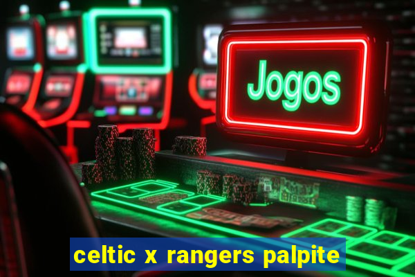 celtic x rangers palpite